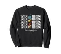 Vaccum Cleaning Housekeeper Its A Lifestyle Sweatshirt