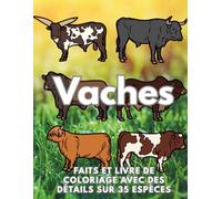 Vaches : faits et livre de coloriage: Cahier d'activités pour les enfants de 2 à 16 ans (Faits sur les animaux et coloration)
