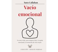 Vacío emocional: No estoy triste, pero tampoco bien. La apatía emocional y la sensación de vivir en gris (Amar sin ansiedad)