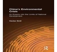 Vaclav Smil China's Environmental Crisis: An Enquiry into the Limits of Vaclav Smil Multicolor