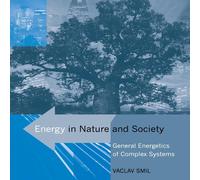 Vaclav Smil Energy in Nature & Society: General Energetics of Complex Vaclav Smil Multicolor
