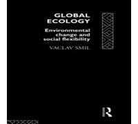Vaclav Smil Global Ecology: Environmental Change & Social Flexibility Vaclav Smil Multicolor