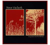 Vaclavik, Steve - Long Grass & the Tall Trees