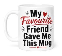 Vacso Trading Funny Friendship Coffee Mug - My Favourite Friend Gave Me This Mug - 11oz White Ceramic Mug - Best Friend Gift - Novelty Tea Cup for Friends