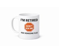 Vacso Trading Funny Retirement Mug - I’m Retired Don’t Ask Me Ask Someone Else - Novelty Ceramic Mug - Retirement Gift for Men & Women