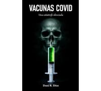 VACUNAS COVID Una catástrofe silenciada