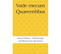Vade mecum Quaerentibus: Jesus Christus - Heilszusage und Beweise für alle Zeiten