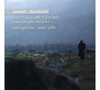 Vadim Gluzman:Angela Yoffe - Auerbach, Shostakovich - Ballet for a Lonely Violinist