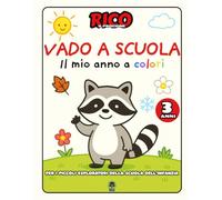 Vado a scuola con Rico - Il mio anno a colori | Quaderno operativo 3 anni per la scuola dell’infanzia: Attività semplici e divertenti per accompagnare ... emozioni, creatività e prime competenze.