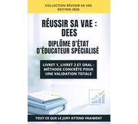 VAE : Éducateur Spécialisé: Livret 1, Livret 2 et posture professionnelle : valoriser son parcours et ses compétences. (Réussir sa VAE)