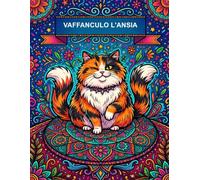 Vaffanculo l'Ansia: Libro da Colorare per Adulti: 40 Insulti Divertenti e Parolacce con Animali Teneri e Mandala Antistress per Rilassarsi e Ridere