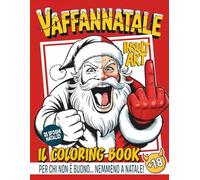 VaffanNatale. Album da colorare per adulti con parolacce per Combattere lo Stress Natalizio. Regalo Uomo Donna: Il Coloring Book - Per chi non è ... ... ironici con parolacce e insulti antistress)
