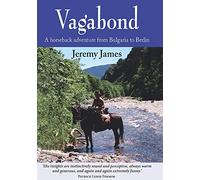 Vagabond: A Horseback Adventure from Bulgaria to Berlin