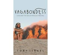 Vagabondess: A Guide to Solo Female Travel