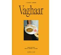 Vaghaar: A Gujarati cookbook : Indian recipes from my mother's kitchen