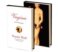 Vagina: A New Biography by Naomi Wolf (Aug 31 2012)