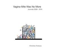 Vagina-Mite Was No More: Journals 2009 - 2010