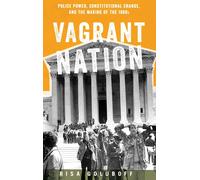 Goluboff - Vagrant Nation Police Power Constitutional Change and th - N555z