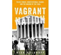 Goluboff - Vagrant Nation Police Power Constitutional Change and th - N555z