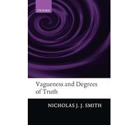 Vagueness and Degrees of Truth – Oxford University Press