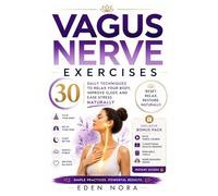 Vagus Nerve Exercises: 30 Daily Techniques to Relax Your Body, Improve Sleep, and Ease Stress Naturally (Nervous System Healing & Vagus Nerve Collection)