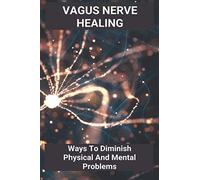Vagus Nerve Healing: Ways To Diminish Physical And Mental Problems: Qigong Vagus Nerve