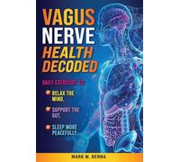 Vagus Nerve Health Decoded: Daily Exercises To Relax The Mind, Support The Gut, Sleep More Peacefully