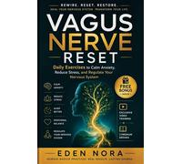 Vagus Nerve Reset: Daily Exercises to Calm Anxiety, Reduce Stress, and Regulate Your Nervous System