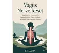 Vagus Nerve Reset: Daily Healing Exercises to Rewire Anxiety, Calm the Body & Balance Your Nervous System