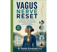 Vagus Nerve Reset: Evidence-Based Somatic Practices to Stop Panic Attacks, Calm Chronic Anxiety, and Relieve Stress from the Skin Inward: A Bottom-Up Guide to Nervous System Regulation