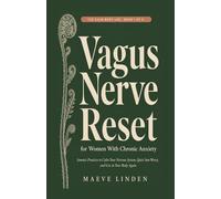 Vagus Nerve Reset for Women With Chronic Anxiety: Somatic Practices to Calm Your Nervous System, Quiet 3am Worry, and Live in Your Body Again (The Calm Body Lab)