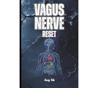 VAGUS NERVE RESET Good Tips and Ideas How to Reclaim Calm, Rewire Your Stress Response, and Possibly Heal Your Nervous System from the Inside Out: For Adults and Seniors