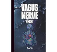 VAGUS NERVE RESET Good Tips and Ideas How to Reclaim Calm, Rewire Your Stress Response, and Possibly Heal Your Nervous System from the Inside Out: For Adults and Seniors