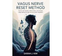 Vagus Nerve Reset Method: How to Calm Anxiety, Relieve Stress, and Activate Deep Healing Through Nervous System Regulation