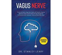 Vagus Nerve: The Survival Guide to Vagus Nerve Healing, Self Hypnosis, Cognitive Behavioral Therapy, Empath Healing and Anger Management for Overcome Anxiety, Depression, Trauma and Stop Hidden Abuse