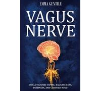 Vagus Nerve: Tips for your C Spine, Balance Loss, Dizziness, and Clouded Mind. Learn Self-Help Exercises, How to Stimulate and Activate Your Vagus Nerve Through Meditation, and the Polyvagal Theory
