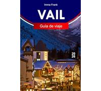 VAIL GUÍA DE VIAJE 2026: Explora Vail, Colorado, con senderos alpinos, estaciones de esquí, góndolas panorámicas, pueblos montañosos y aventuras durante todo el año en las Montañas Rocosas