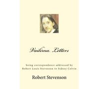 Vailima Letters: being correspondence addressed by Robert Louis Stevenson to Sidney Colvin