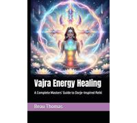 Vajra Energy Healing: A Complete Masters’ Guide to Dorje-Inspired Reiki