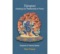 Vajrapani: Clarifying Our Relationship to Power (Essence of Tantra Series)