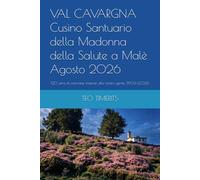 VAL CAVARGNA Cusino Santuario della Madonna della Salute a Malè Agosto 2026: 120 anni di cammino insieme alla nostra gente (1906-2026) (Immagini de laVal e oltre ricordi fotografici su libro)