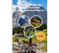 Val di Fassa & der Fassa Dolomit Langsamreiseführer 2026: Bergdörfer, malerische Seilbahnen, alpine Wanderungen und entspannte Dolomitwanderungen jenseits der Menschenmassen