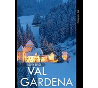 VAL GARDENA: The Valley of the Dolmites,Val Gardena Photography Coffee Table Book: An Amazing Group Of Pictures For Relaxing & Meditation- Perfect ... Images (8.5"*11") Paperback. July 24,2023 .