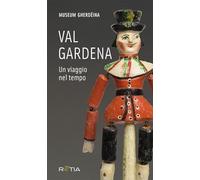 Val Gardena: Un viaggio nel tempo