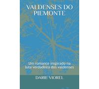 VALDENSES DO PIEMONTE: Um romance inspirado na luta verdadeira dos valdenses (Testemunhos de Fé)