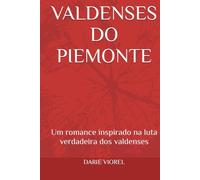 VALDENSES DO PIEMONTE: Um romance inspirado na luta verdadeira dos valdenses (Testemunhos de Fé)
