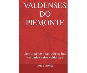 VALDENSES DO PIEMONTE: Um romance inspirado na luta verdadeira dos valdenses (Testemunhos de Fé)
