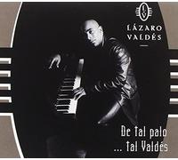 Valdes, Lazaro - De Tal Palo Tal Valdes