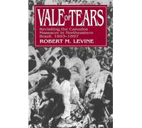 Vale of Tears: Revisiting the Canudos Massacre in Northeastern Brazil, 1893-1897