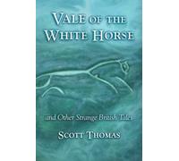 Vale of the White Horse and Other Strange British Tales